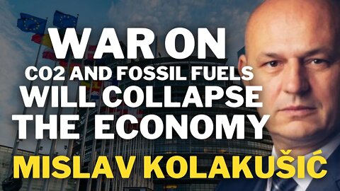 The War on Fossil Fuels and Carbon Dioxide Will Collapse the European Economy | Mislav Kolakušić