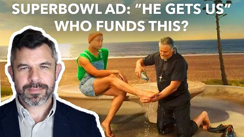 "HE GETS US" Super Bowl Ad: Who Funds This?