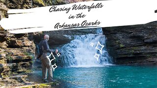 Chasing Waterfalls in the Arkansas Ozarks