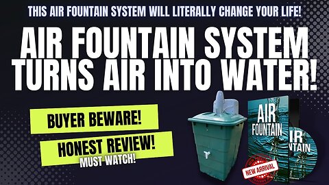 Air Fountain System Water Out Of Thin Air | The Air Fountain System - How Will It Benefit Your Home?