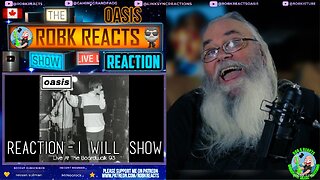 Oasis Reaction - I Will Show" (Live At The Manchester Boardwalk): A Thrilling Performance