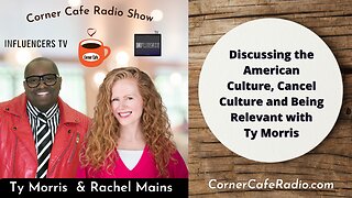 Discussing the American Culture, Cancel Culture and Being Relevant with Ty Morris