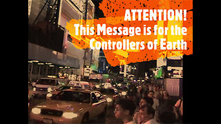 Message to the Controllers of Earth 2Min