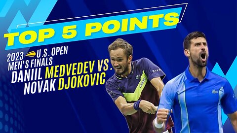 Top 5 Points - 2023 U.S. Open Men's Final - Daniil Medvedev vs. Novak Djokovic