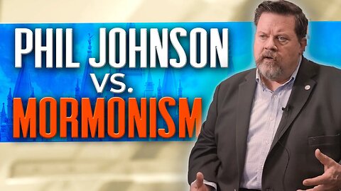 Phil Johnson's Thoughts on Mormonism: Exclusive Q&A Session