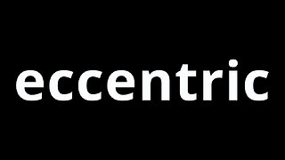 Video Word Of The Day - Eccentric