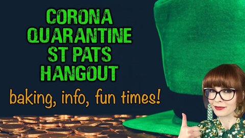 5 hr Quarantine Hangout on St Pat's Day