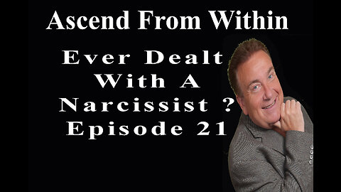 Ascend From Within_Dealing With A Narcissist EP 21
