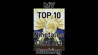 My Top 10 Ninetales Card Art Rankings!