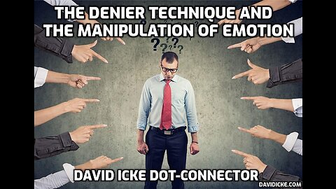 The Denier Technique And The Manipulation Of Emotion - David Icke Dot-Connector Videocast