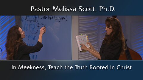 2 Timothy 2:24-26 - In Meekness, Teach the Truth Rooted in Christ