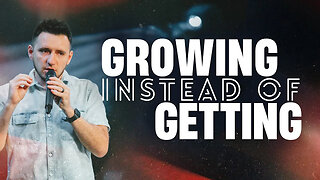 Growing Instead of Getting