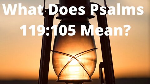 What does Psalms 119:105 mean?
