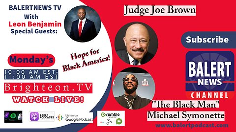 BALERTNEWS SHOW - Hope for Black America - Judge Joe Brown, Michael Symonette (The Black Man)