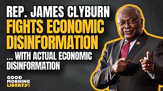 Rep. Jim Clyburn Fights "Disinformation" with Actual Disinformation