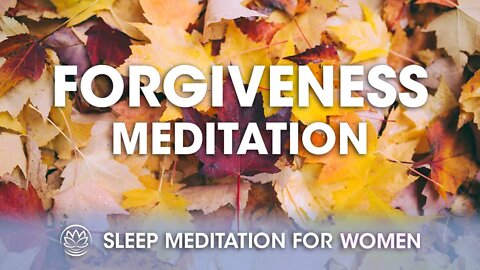 Forgiveness // Sleep Meditation for Women