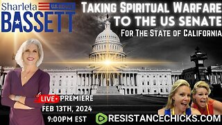 Sharleta Bassett: Taking Spiritual Warfare to The US Senate For the State of California