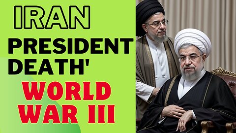 Iran president death after world world world 3 Hindi