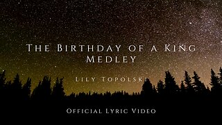 Lily Topolski - The Birthday of a King Medley (Official Lyric Video)