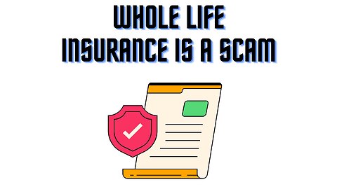 Whole Life Insurance is a Scam
