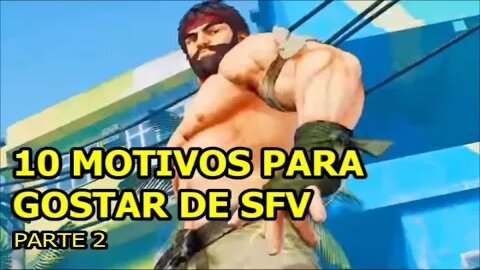 (PT/BR) 10 Motivos Para Gostar de Street Fighter 5 (parte 2)