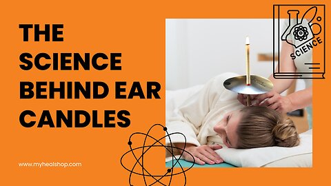 The Science Behind Ear Candles