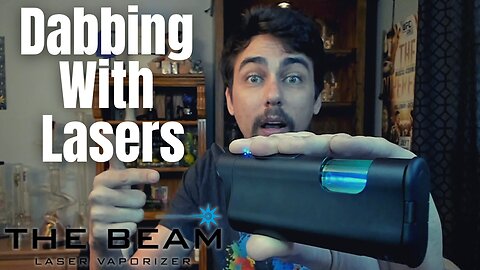 LASER DABS!!! The Beam Laser Vaporizer