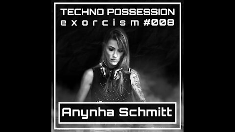 Anynha Schmitt @ Techno Possession | Exorcism #008