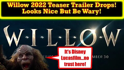 Willow 2022 TV Show Teaser Trailer Released! My Thoughts...Always Be Wary Of Disney Lucasfilm!