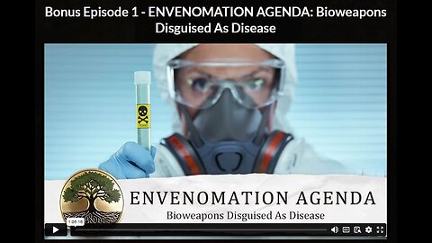 HG- Ep 1 BONUS: ENVENOMATION AGENDA: Bioweapons Disguised As Disease