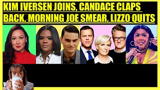 KIM IVERSEN JOINS, CANDACE OWENS RESPONDS TO BEN SHAPIRO, MORNING JOE SMEAR, LIZZO QUITS