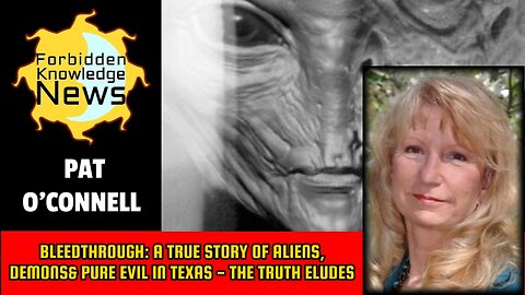 Bleedthrough: A True Story of Aliens, Demons & Pure Evil in Texas - Truth Eludes | Pat O'Connell