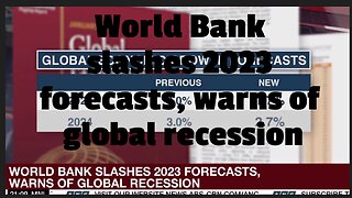 World Bank slashes 2023 forecasts, warns of global recession | ANC