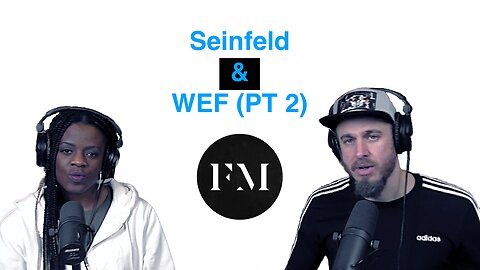 Seinfeld Prophetic Too? Plus WEF Explained (PT 2)
