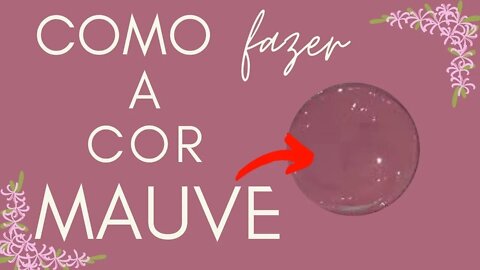 COMO FAZER A COR MAUVE MISTURA DE CORES