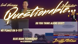 Questionable: Are Aliens Real, Project Blue Beam, No Planes on 9/11