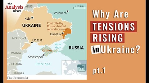 Why Are Tensions Rising in Ukraine? – pt 1/2
