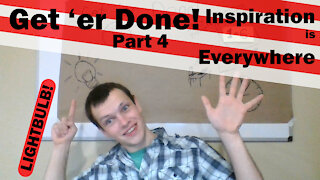 Inspiration is Everywhere for Writers and Authors--Use it! (Get 'er Done Part 4)