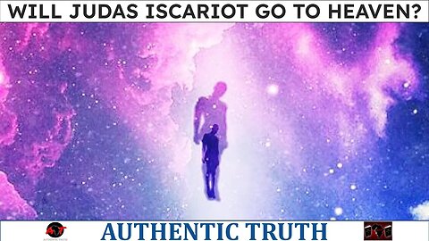 Will Judas Iscariot go to Heaven?