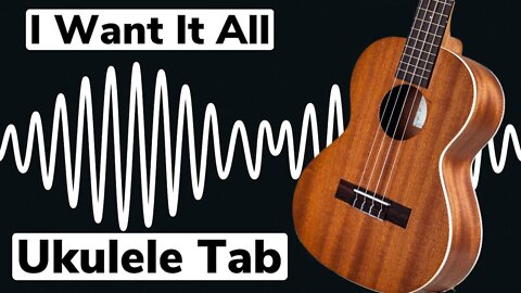 I Want It All - Arctic Monkeys Ukulele Tab