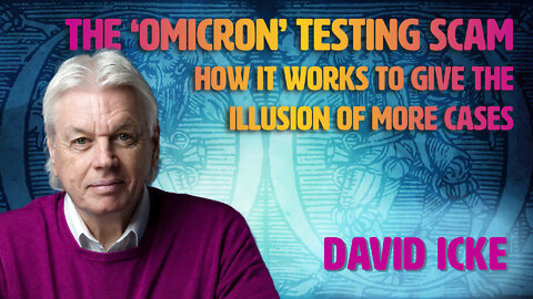 The 'Omicron'testing scam David Icke’s Dot Connect The News show on Ickonic