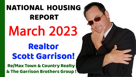Top Orlando Realtor Scott Garrison ReMax | NATIONAL Housing Report for the Entire USA | March 2023