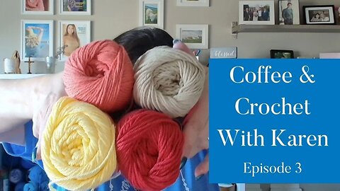 Coffee & Crochet with Karen Podcast - Episode 3