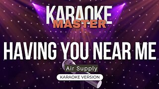 Having You Near Me - Air Supply (Karaoke Version)