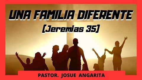 UNA FAMILIA DIFERENTE / JEREMIAS 35 (( PREDICACION ))