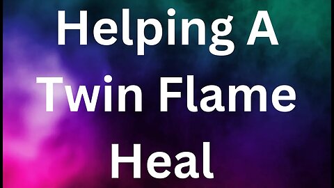 How To Help Your Twin Flame Heal