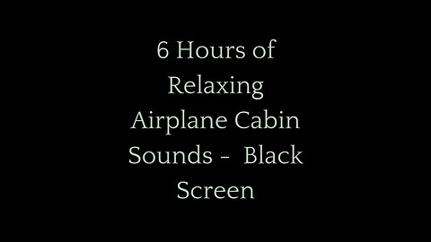 6 Hours of Relaxing Airplane Cabin Sounds - Sleep, Study & Focus | Black Screen