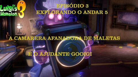 LUIGI MANSION 3 EP 3 EXPLORANDO O ANDAR 5