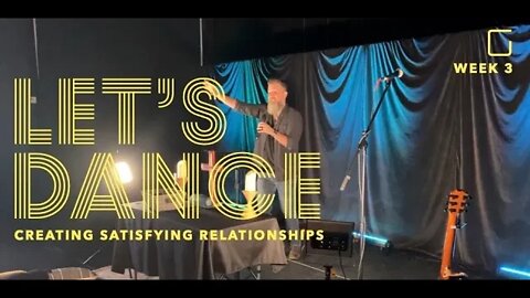 Let’s Dance : Creating Satisfying Relationships : Week 3