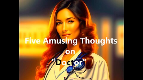 Five Amusing Thoughts on "Doctor"